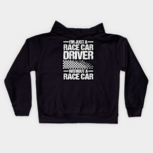 I'm Just a Race Car Driver Without a Race Car Kids Hoodie